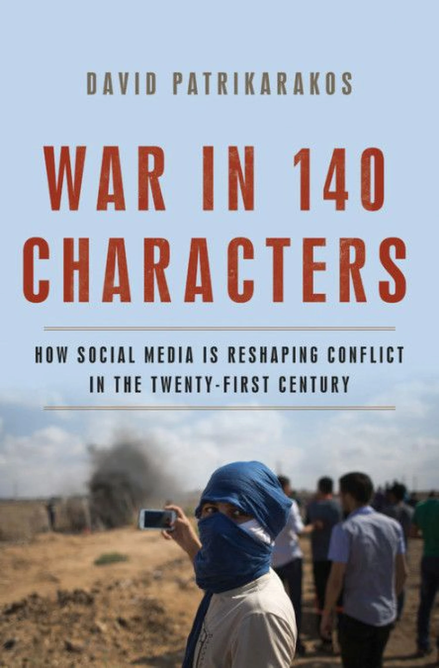 Davidas Patrikarakas „War in 140 Characters. How Social Media is Reshaping conflict in the Twenty-First Century“, „Basic Books“, 2017 m., p. 320