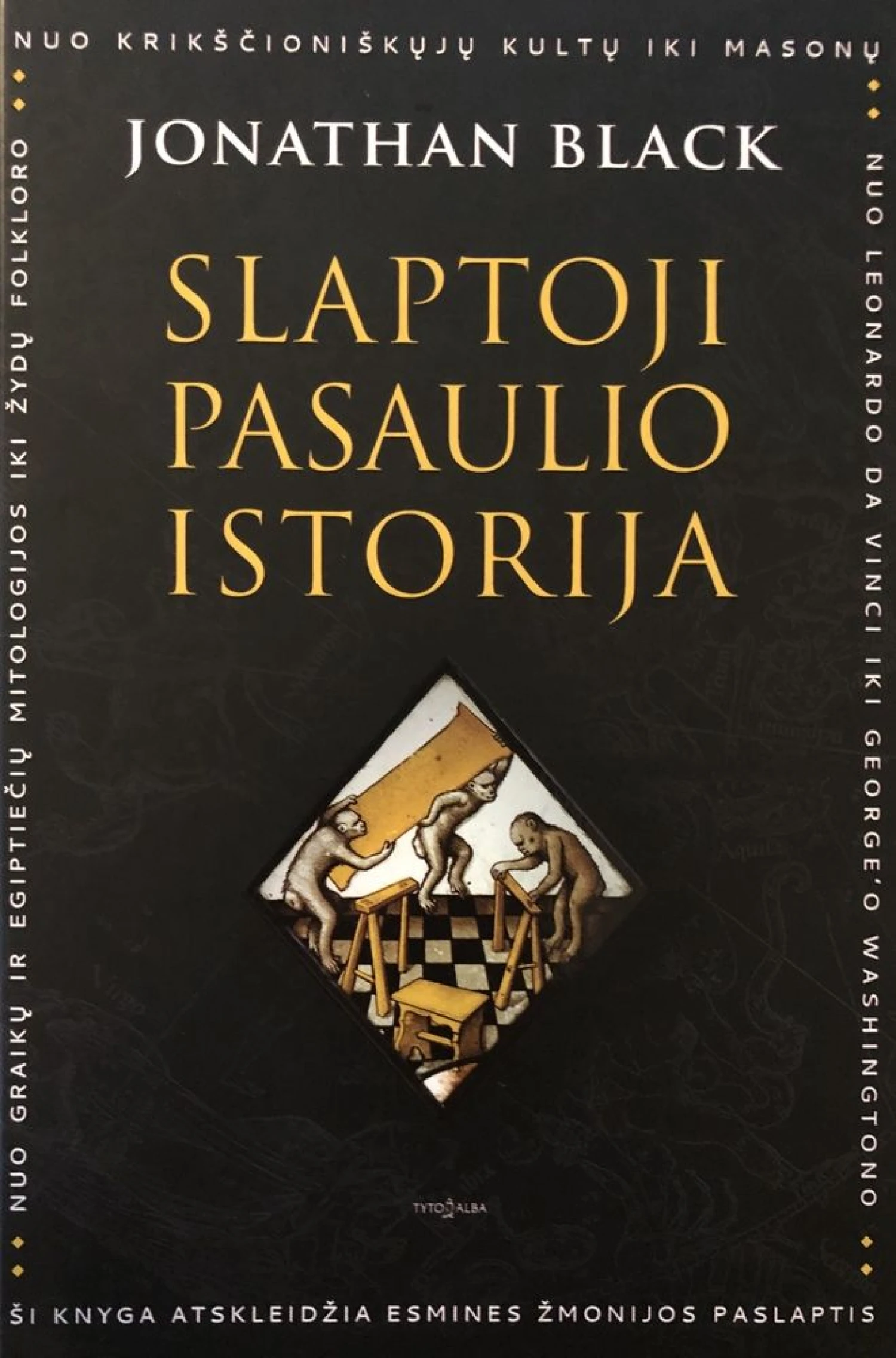 Jonathanas Blackas, „Slaptoji pasaulio istorija“, „Tyto alba“, 2019 m., p. 550.