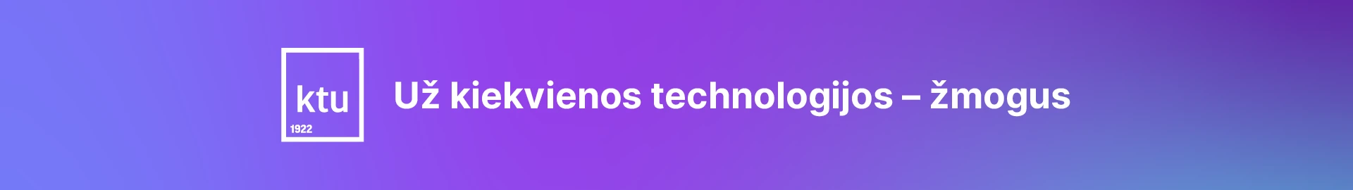 Už kiekvienos technologijos – žmogus 